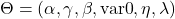 \[ \Theta = (\alpha, \gamma, \beta, \text{var0}, \eta, \lambda) \]
